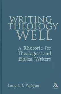 9780826418845-0826418848-Writing Theology Well: A Rhetoric for Theological and Biblical Writers
