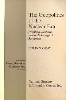 9780844812588-0844812587-Geopolitics of the Nuclear Era: Heartland, Rimlands, and the Technological Revolution