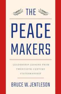 9780393249569-0393249565-The Peacemakers: Leadership Lessons from Twentieth-Century Statesmanship