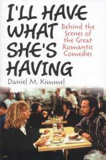 9781566637374-1566637376-I'll Have What She's Having: Behind the Scenes of the Great Romantic Comedies