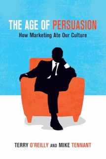 9781582437248-1582437246-The Age of Persuasion: How Marketing Ate Our Culture