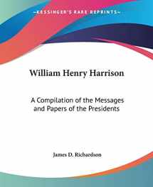 9781419100680-1419100688-William Henry Harrison: A Compilation of the Messages and Papers of the Presidents