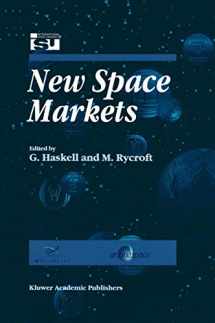 9780792350279-0792350278-New Space Markets: Symposium Proceedings International Symposium 26–28 May 1997, Strasbourg, France (Space Studies, 2)