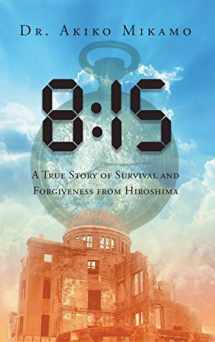 9781643619897-1643619896-8: 15 A True Story of Survival and Forgiveness from Hiroshima