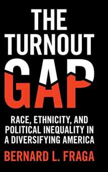 9781108475198-1108475191-The Turnout Gap: Race, Ethnicity, and Political Inequality in a Diversifying America