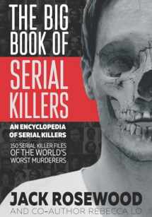 9781548119645-1548119644-The Big Book of Serial Killers (An Encyclopedia of Serial Killers)