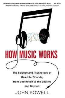 9780316098311-0316098310-How Music Works: The Science and Psychology of Beautiful Sounds, from Beethoven to the Beatles and Beyond