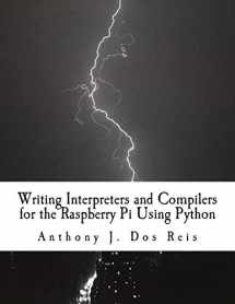 9781977509208-1977509207-Writing Interpreters and Compilers for the Raspberry Pi Using Python