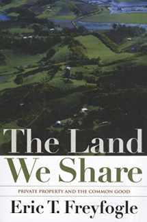 9781610911696-1610911695-The Land We Share: Private Property And The Common Good