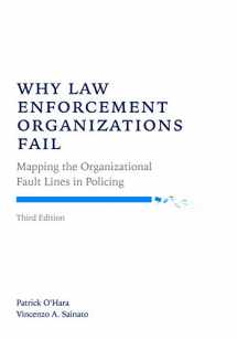 9781531010416-1531010415-Why Law Enforcement Organizations Fail: Mapping the Organizational Fault Lines in Policing