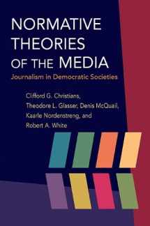 9780252034237-0252034236-Normative Theories of the Media: Journalism in Democratic Societies (The History of Media and Communication)