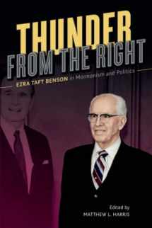 9780252084010-0252084012-Thunder from the Right: Ezra Taft Benson in Mormonism and Politics