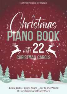 9781647757069-1647757061-A Christmas Piano Book With 22 Christmas Carols: Jingle Bells, Silent Night, Joy To The World, O Holy Night and Many More