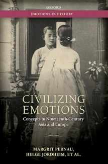 9780198745532-0198745532-Civilizing Emotions: Concepts in Nineteenth Century Asia and Europe (Emotions in History)