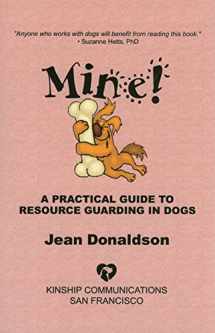 9780970562944-0970562942-Mine! A Practical Guide to Resource Guarding in Dogs
