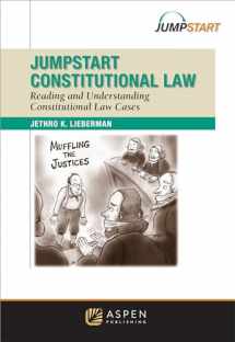 9781454830801-1454830808-Jumpstart Constitutional Law: Reading and Understanding Constitutional Law Cases