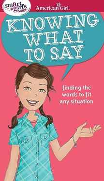 9781683370758-1683370759-A Smart Girl's Guide: Knowing What to Say: Finding the Words to Fit Any Situation (American Girl® Wellbeing)