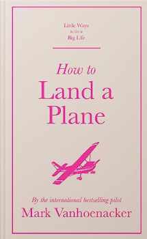 9781529410525-1529410525-How to Land a Plane (Little Ways to Live a Big Life)
