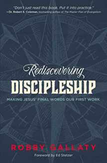 9780310521280-0310521289-Rediscovering Discipleship: Making Jesus’ Final Words Our First Work