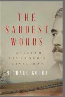 9781631491702-1631491709-The Saddest Words: William Faulkner's Civil War