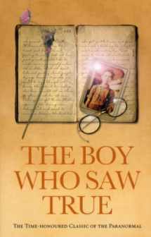 9781844131501-1844131505-The Boy Who Saw True: The Time-Honoured Classic of the Paranormal