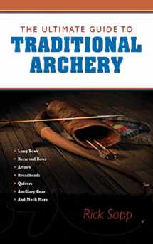 9781620875759-1620875756-The Ultimate Guide to Traditional Archery (Ultimate Guides)