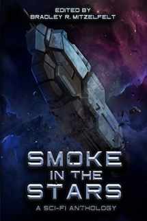 9781365285196-1365285197-Smoke In The Stars: A Sci-Fi Anthology
