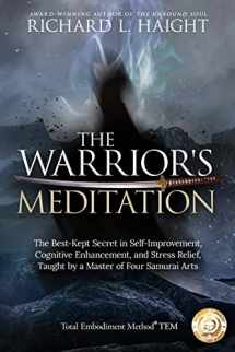 9780999210093-0999210092-The Warrior's Meditation: The Best-Kept Secret in Self-Improvement, Cognitive Enhancement, and Stress Relief, Taught by a Master of Four Samurai Arts (Total Embodiment Method TEM)