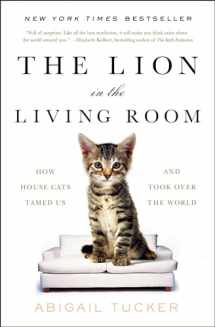 9781476738246-1476738246-The Lion in the Living Room: How House Cats Tamed Us and Took Over the World