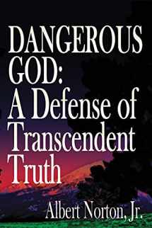 9781943003495-1943003491-Dangerous God: A Defense of Transcendent Truth