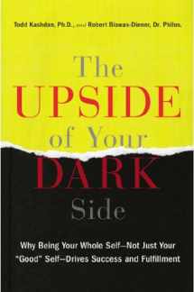 9781594631733-1594631735-The Upside of Your Dark Side: Why Being Your Whole Self--Not Just Your "Good" Self--Drives Success and Fulfillment