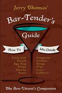 9781626541306-1626541302-Jerry Thomas' Bartenders Guide: How To Mix Drinks 1862 Reprint: A Bon Vivant's Companion