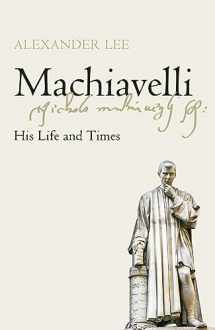 9781447274995-1447274997-Machiavelli: His Life and Times