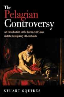 9781532637810-1532637810-The Pelagian Controversy: An Introduction to the Enemies of Grace and the Conspiracy of Lost Souls