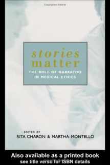 9780415928373-0415928370-Stories Matter: The Role of Narrative in Medical Ethics (Reflective Bioethics)