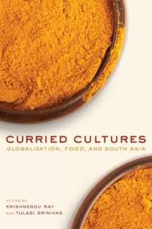 9780520270121-0520270126-Curried Cultures: Globalization, Food, and South Asia (California Studies in Food and Culture) (Volume 34)