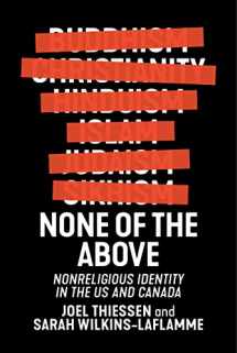 9781479860807-1479860808-None of the Above: Nonreligious Identity in the US and Canada (Secular Studies, 4)