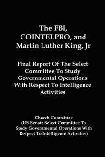 9781610010047-1610010043-The FBI, COINTELPRO, And Martin Luther King, Jr.: Final Report Of The Select Committee To Study Governmental Operations With Respect To Intelligence Activitie