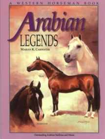 9780911647488-0911647481-Arabian Legends: Outstanding Arabian Stallions and Mares