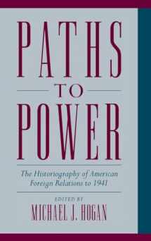 9780521662871-0521662877-Paths to Power: The Historiography of American Foreign Relations to 1941