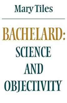 9780521289733-0521289734-Bachelard: Science and Objectivity (Modern European Philosophy)