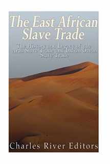 9781548394028-1548394025-The East African Slave Trade: The History and Legacy of the Arab Slave Trade and the Indian Ocean Slave Trade