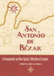 9780826317513-0826317510-San Antonio de Béxar: A Community on New Spain's Northern Frontier