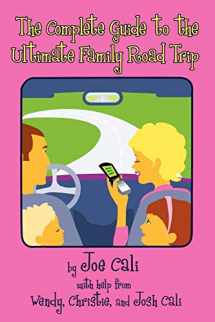 9781425997373-1425997376-The Complete Guide to the Ultimate Family Road Trip