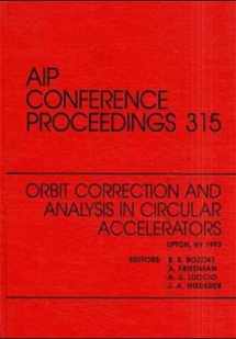 9781563963735-1563963736-Orbit Correction and Analysis in Circular Accelerators: Proceedings of the Workshop held in Upton, NY, December 1993 (AIP Conference Proceedings, 315)