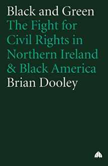 9780745312958-0745312950-Black and Green: The Fight For Civil Rights in Northern Ireland & Black America