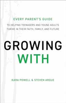 9780801019265-0801019265-Growing With: Every Parent's Guide to Helping Teenagers and Young Adults Thrive in Their Faith, Family, and Future
