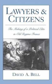 9780197507728-0197507727-Lawyers and Citizens: The Making of a Political Elite in Old Regime France