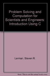 9780134821269-0134821262-Problem Solving and Computation for Scientists and Engineers: An Introduction Using C