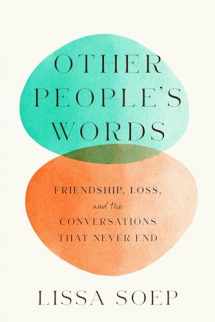 9781954118355-195411835X-Other People’s Words: Friendship, Loss, and the Conversations That Never End